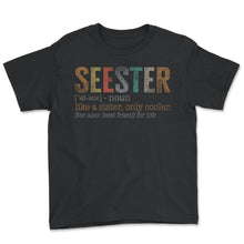 Load image into Gallery viewer, Sister Noun Shirt, Seester Noun Like A Sister Only Cooler Vintage Tee - Youth Tee - Black