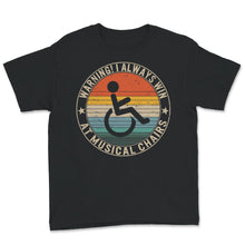 Load image into Gallery viewer, Warning, I Always Win At Musical Chairs Shirt, Disability Gifts,