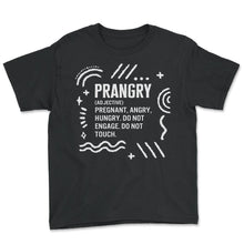 Load image into Gallery viewer, Pregnancy Shirt, Prangry Definition Funny Pregnant Tee, Wife Baby - Youth Tee - Black