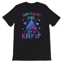 Load image into Gallery viewer, Billiard Shirt For Women, I Know I Play Like A Girl Try To Keep Up,