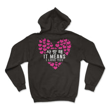 Load image into Gallery viewer, Korea Shirt, 사랑해 Saranghae It Means I Love You Heart Hangul Tee, - Hoodie - Black