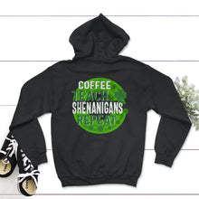 Load image into Gallery viewer, Coffee Teach Shenanigans Repeat, St. Patricks Day Shirt, Irish - Hoodie - Black