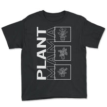 Load image into Gallery viewer, Plant Mama, Garden Plant Gardening Lover Botanist Gift Vegan T Shirt - Youth Tee - Black