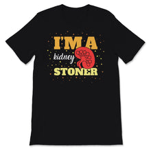 Load image into Gallery viewer, I'm a Kidney Stoner Stones Disease Transplant Surgery Medical