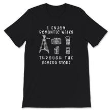 Load image into Gallery viewer, I Enjoy Romantic Walks Through The Camera Store, Photographer Gift,