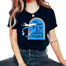 Load image into Gallery viewer, Pilot Shirt, You May Fly But I Control The Sky Air Traffic Controller - Unisex T-Shirt - Black