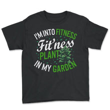 Load image into Gallery viewer, Garden Shirt, I'm Into Fitness Plant In My Garden Plant Tee, Plant - Youth Tee - Black
