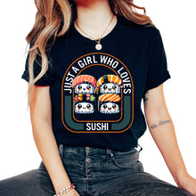 Load image into Gallery viewer, Just A Girl Who Loves Sushi Japanese Kawaii Food Anime T Shirt - Unisex T-Shirt - Black
