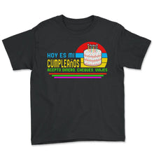 Load image into Gallery viewer, Birthday Spanish Shirt, Hoy Es Mi Cumpleaños Tee, Gift For Birthday
