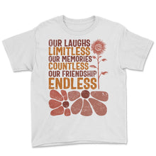 Load image into Gallery viewer, Friendship Shirt, Our Laughs Limitless Our Memories Countless Our
