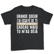 Load image into Gallery viewer, Grande Soeur J'ai Essayé De Te Trouver Le Meilleur Cadeau Mais Tu - Youth Tee - Black
