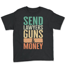 Load image into Gallery viewer, Lawyer Shirt, Send Lawyers Guns And Money Vintage Tee, Lawyers Gift

