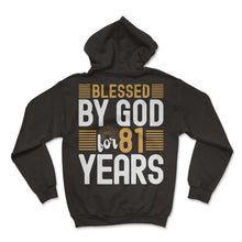 Load image into Gallery viewer, Blessed By God For 81 Years God T Shirt - Hoodie - Black
