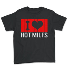 Load image into Gallery viewer, I Love Hot Milfs Funny Red I Heart Hot Moms Milfs - Youth Tee - Black

