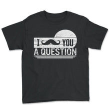 Load image into Gallery viewer, Mustache Shirt, I Mustache You A Question Vintage Tee, Funny Mustache
