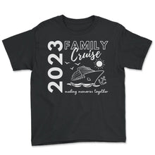 Load image into Gallery viewer, Family Cruise Shirt, Family Cruise 2023 Custom Tee, Making Memories
