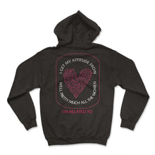 Load image into Gallery viewer, Sassy Shirt, I Get My Attitude From My Well Pretty Much All The Women - Hoodie - Black
