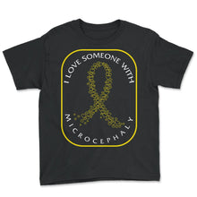 Load image into Gallery viewer, Microcephaly Awareness Shirt, I Love Someone With Microcephaly Tee, - Youth Tee - Black
