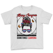 Load image into Gallery viewer, Latina Shirt, Always Chingona Sometimes Cabrona Tee, Gift For Mexican
