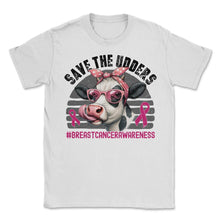 Load image into Gallery viewer, Save The Udders Breast Cancer Awareness Cow Heifer Highland T Shirt - Unisex T-Shirt - White
