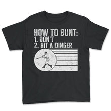 Load image into Gallery viewer, Baseball Shirt, How To Bunt 1 Don't Hit A Dinger Tee, Baseball
