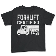 Load image into Gallery viewer, Operator Shirt, Forklift Certified Tee, Gift For Forklift Operator
