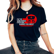 Load image into Gallery viewer, Nurse Shirt, I'm The Sane Nurse Everyone Warned You About Tee, Jail - Unisex T-Shirt - Black
