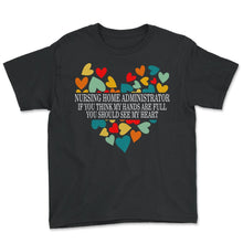 Load image into Gallery viewer, Nurse Shirt, Nursing Home Administrator Tee, Nursing Home Admin Gift - Youth Tee - Black
