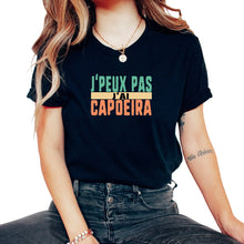 Load image into Gallery viewer, J'peux Pas J'ai Capoeira Humour T Shirt - Unisex T-Shirt - Black

