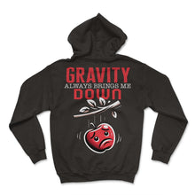 Load image into Gallery viewer, Science Shirt, Gravity Always Bring Me Down Sad Apple Falling From - Hoodie - Black
