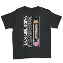 Load image into Gallery viewer, Paraprofessional Shirt, Teach Love Inspire Paraprofessional Crayon
