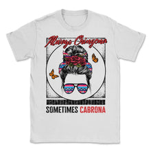 Load image into Gallery viewer, Latina Shirt, Always Chingona Sometimes Cabrona Tee, Gift For Mexican
