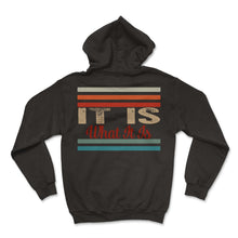 Load image into Gallery viewer, It Is What It Is Sans T-Shirt - Hoodie - Black
