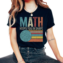 Load image into Gallery viewer, Teacher Shirt, Math Keeps You In Shape Vintage Retro Tee, Funny
