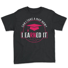 Load image into Gallery viewer, Nurse Shirt, Can I Take A Nap Now I Earned It Tee, Registered Nurse
