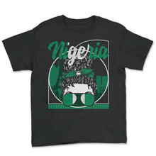 Load image into Gallery viewer, African Shirt, Nigeria Tee, Gift For Nigerian Ideas, Melanin Nigerian

