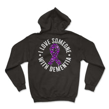 Load image into Gallery viewer, Dementia Shirt, I Love Someone With Dementia Tee, Alzheimer Awareness
