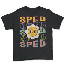Load image into Gallery viewer, SPED Shirt, SPED SPED SPED SPED SPED Tee, SPED Teacher Gift Ideas,
