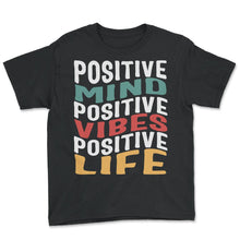 Load image into Gallery viewer, Positivity Shirt, Positive Mind Tee, Motivational Inspirational, Make

