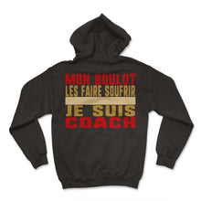 Load image into Gallery viewer, Mon Boulot Les Faire Soufrir Je Suis Coach Humour T Shirt - Hoodie - Black
