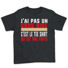 Load image into Gallery viewer, J'ai Pas Un Gros Bide C'est Le Tee Shirt Qui Est Mal Foutu Humour T - Youth Tee - Black
