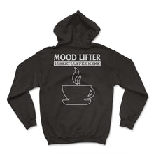 Load image into Gallery viewer, Coffee Shirt, Mood Lifter Insert Coffee Here Tee, Gift For Caffeine - Hoodie - Black
