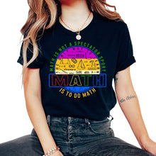 Load image into Gallery viewer, Teacher Shirt, Math Is Not A Spectator Sport Tee, Funny Math Geometry
