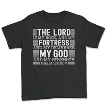 Load image into Gallery viewer, The Lord Is My Rock And My Fortress And my Deliverer My God And My - Youth Tee - Black
