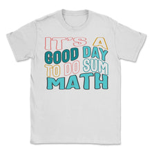 Load image into Gallery viewer, Math Teacher Shirt, It's A Good Day To Do Sum Math Tee, Math Teacher
