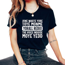 Load image into Gallery viewer, Voice Inside Shirt, Jone Waste Yore Toye Monme Tee, Funny Sarcastic
