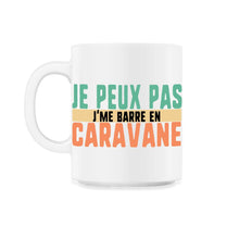 Load image into Gallery viewer, Je Peux Pas J'me Barre En Caravane Humour T Shirt - 11oz Mug - White
