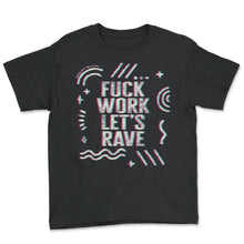 Load image into Gallery viewer, Festival Shirt, Fuck Work Let's Rave Vintage Glitch Tee, Electronic
