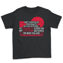 Load image into Gallery viewer, Don't Confuse My Personality With My Attitude Shirt, Personality - Youth Tee - Black
