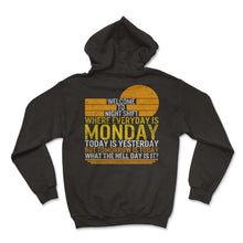 Load image into Gallery viewer, Night Shift Shirt, Welcome To Night Shift Where Everyday Is Monday
